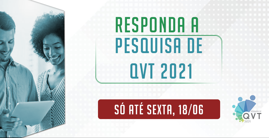 Read more about the article Pesquisa de QVT tem prazo estendido e receberá respostas até dia 18 de junho