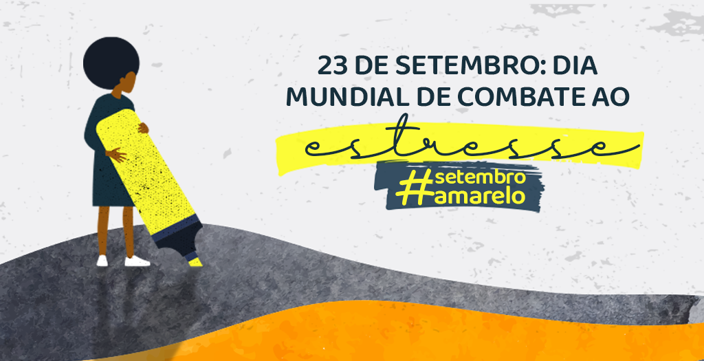 Read more about the article Setembro Amarelo: 23 de setembro é o Dia Mundial de Combate ao Estresse