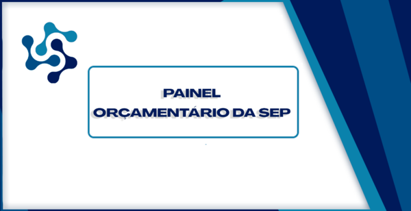 Read more about the article SEP lança painel de acompanhamento orçamentário