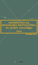 Diagnóstico da Segurança Institucional do Poder Judiciário 2018