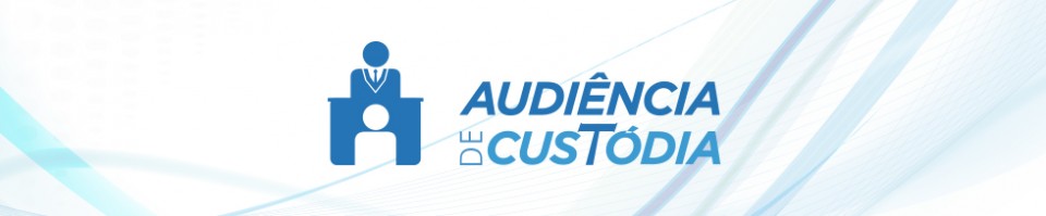 Audiência de Custódia