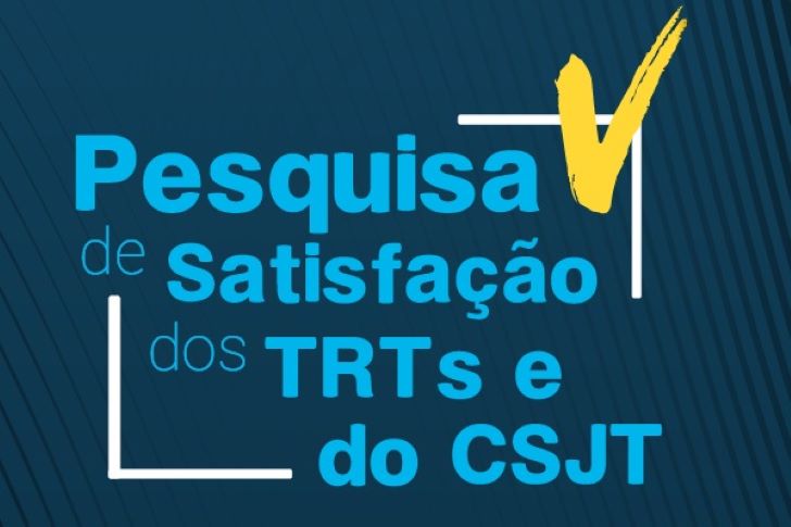 Você está visualizando atualmente Participe da Pesquisa de Satisfação dos serviços prestados pelo CSJT e TRTs