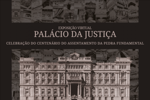 Read more about the article Exposição virtual celebra centenário da pedra fundamental do Palácio da Justiça em SP