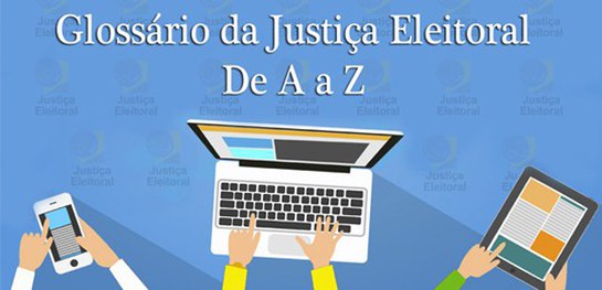 Você está visualizando atualmente Glossário esclarece composição e verbetes sobre a Justiça Eleitoral