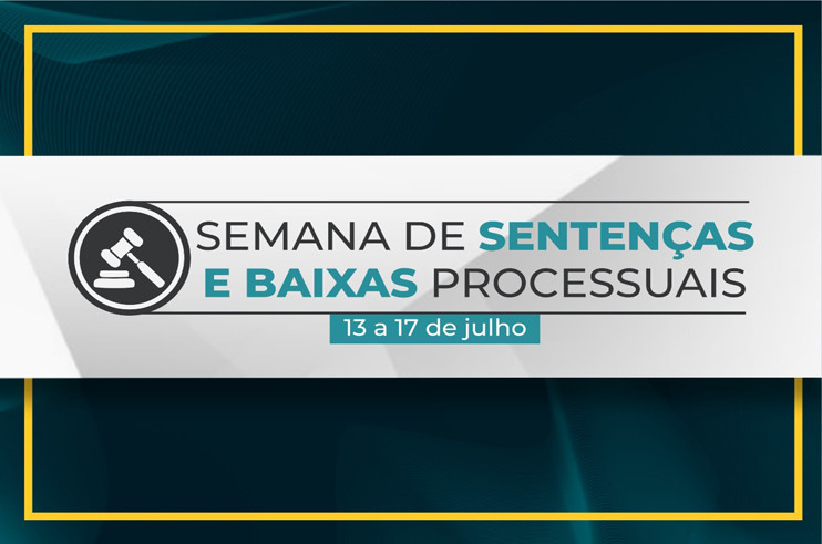 Você está visualizando atualmente Parcial da Semana de Sentenças e Baixas aponta 84 mil baixas e 33,1 mil sentenças