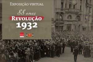 Read more about the article SP: Exposição virtual comemora 88 anos da Revolução Constitucionalista