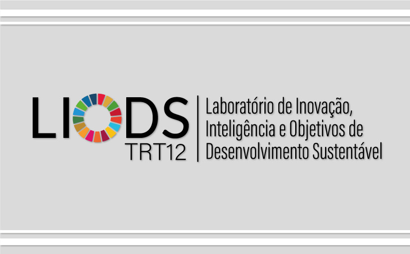 You are currently viewing LIODS impulsiona inovação e integra Agenda 2030 à Justiça do Trabalho catarinense