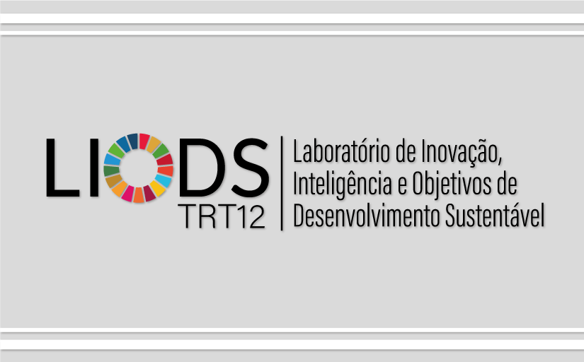 Você está visualizando atualmente LIODS impulsiona inovação e integra Agenda 2030 à Justiça do Trabalho catarinense