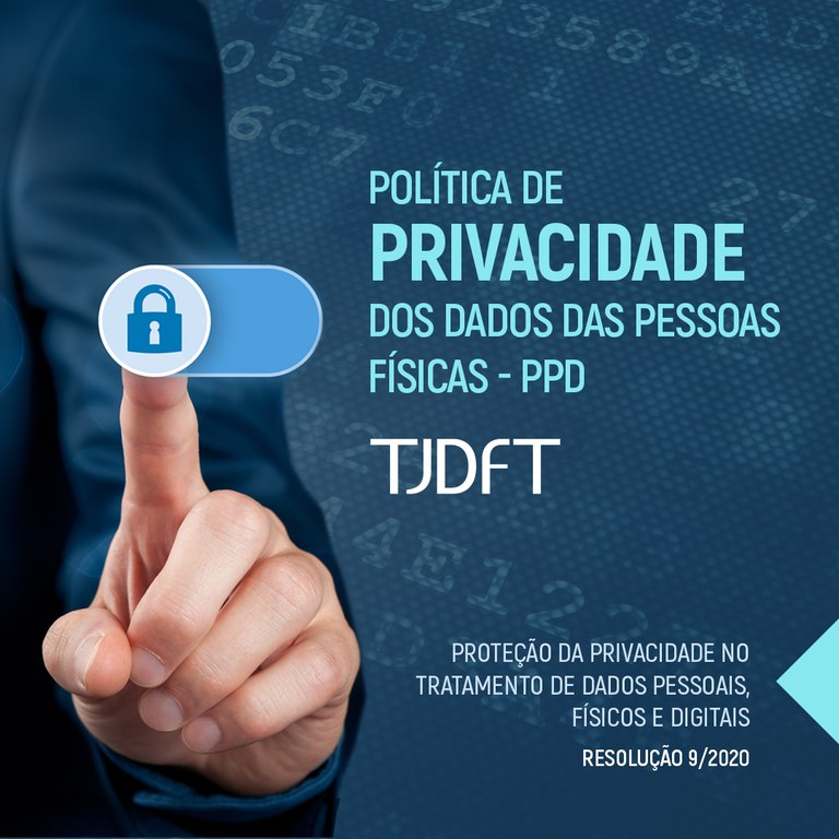 Você está visualizando atualmente LGPD: Tribunal do DF cria Política de Privacidade dos Dados das Pessoas Físicas