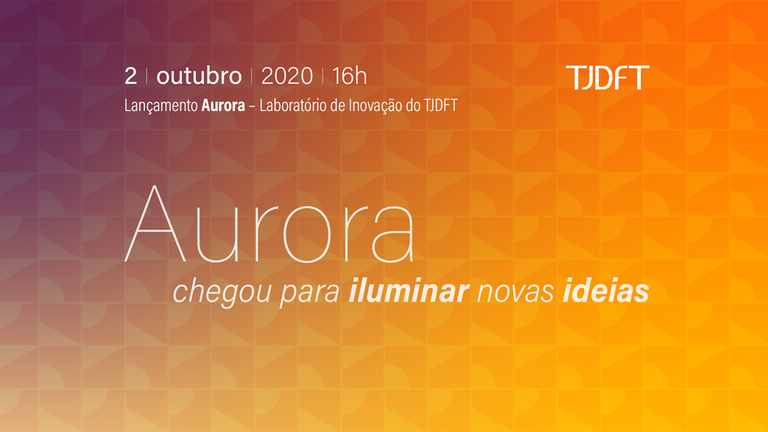 Leia mais sobre o artigo Tribunal do DF lança Laboratório de Inovação – Aurora no dia 2 de outubro