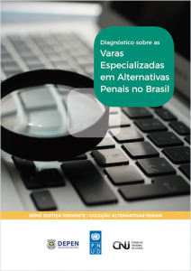 Diagnóstico sobre as Varas Especializadas em Alternativas Penais no Brasil