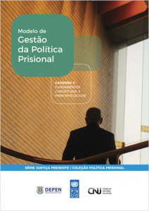Manual de Gestão da Política Prisional – Caderno I: Fundamentos Conceituais e Principiológicos