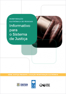 Monitoração Eletrônica de Pessoas: Informativo para o Sistema de Justiça