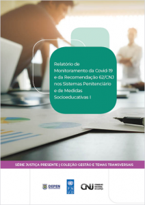 Relatório de Monitoramento da COVID-19 e da Recomendação 62/CNJ nos Sistemas Penitenciário e de Medidas Socioeducativas I