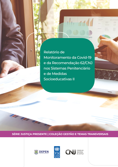 Relatório de Monitoramento da COVID-19 e da Recomendação 62/CNJ nos Sistemas Penitenciário e de Medidas Socioeducativas II