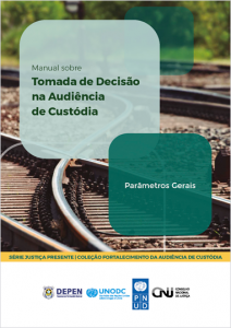 Manual sobre Tomada de Decisão na Audiência de Custódia: Parâmetros Gerais