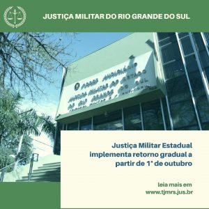 Read more about the article Tribunal Militar do Rio Grande do Sul inicia retorno gradual das atividades presenciais