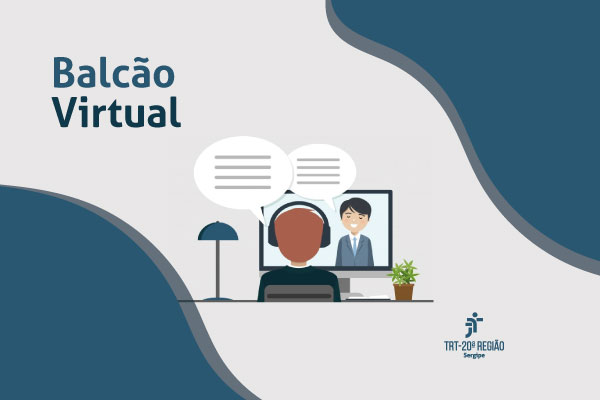 Você está visualizando atualmente Balcão Virtual vai atender processos trabalhistas em Sergipe