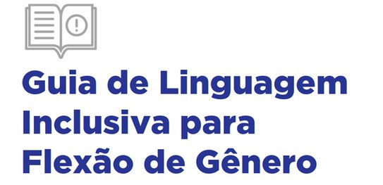 Você está visualizando atualmente Justiça eleitoral elabora guia para linguagem ainda mais inclusiva