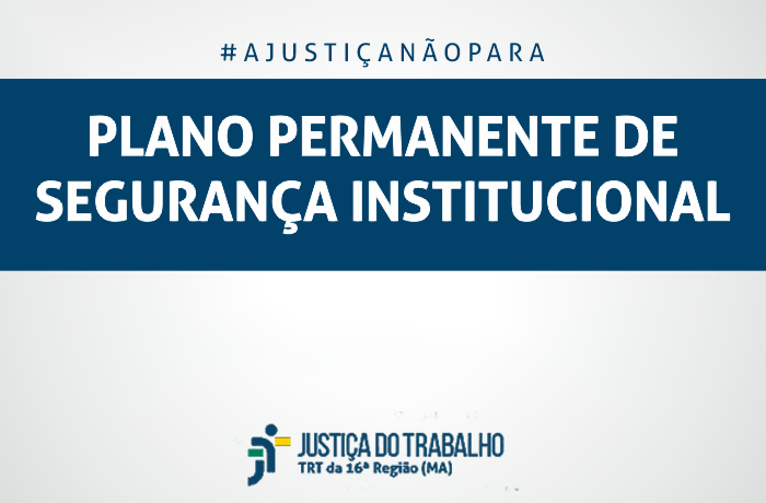 Você está visualizando atualmente Justiça do Trabalho no Maranhão aprova plano de segurança institucional