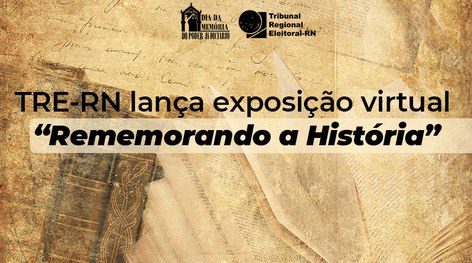 Você está visualizando atualmente TRE-RN lança exposição virtual “Rememorando a História”