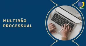 Read more about the article Justiça eleitoral maranhense promove mutirão processual inédito