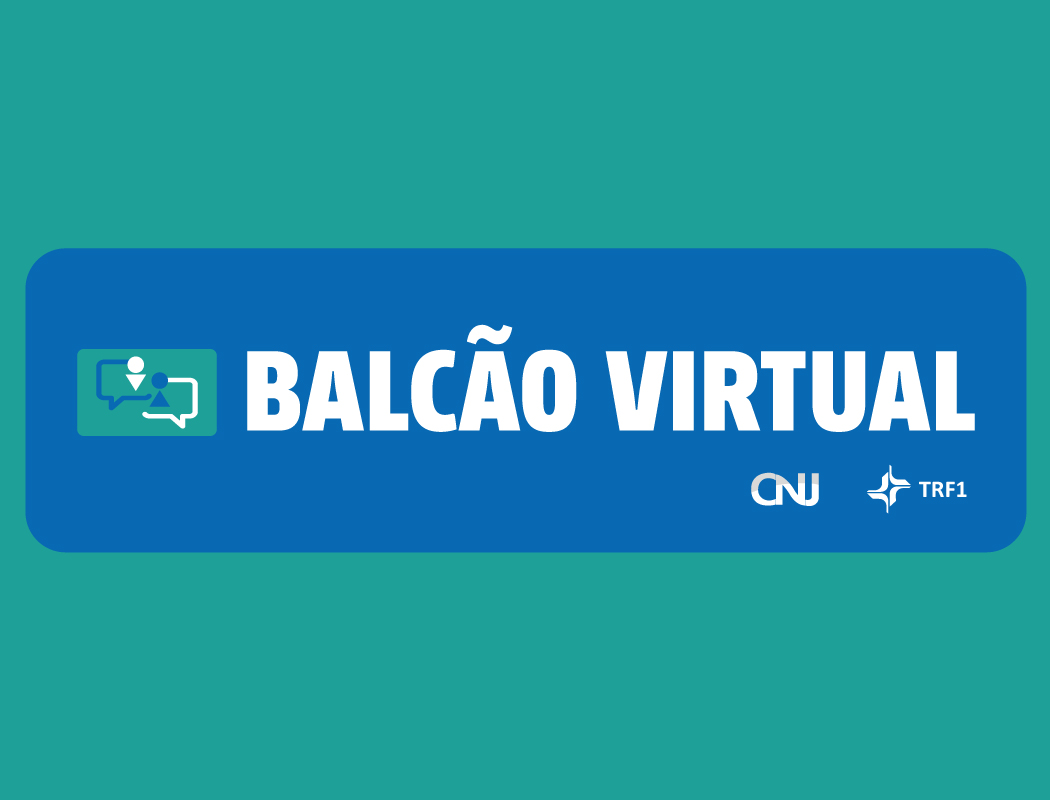 Você está visualizando atualmente Justiça Federal da 1ª Região amplia Balcão Virtual para segundo grau