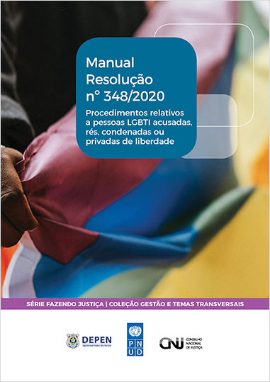 Manual Resolução nº 348/2020 – Procedimentos relativos a pessoas LGBTI acusadas, rés, condenadas ou privadas de liberdade