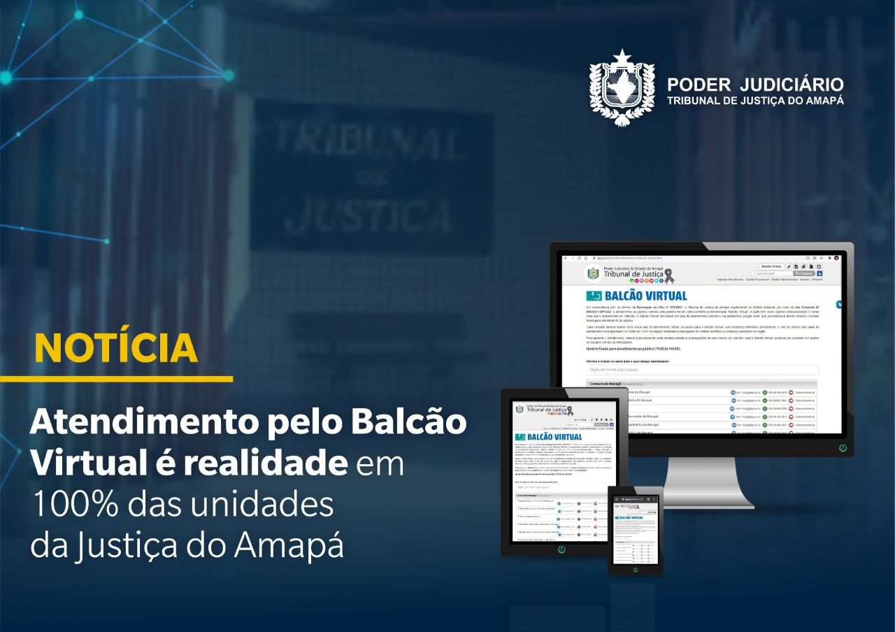 Você está visualizando atualmente Balcão Virtual já é usado em 100% das unidades da Justiça do Amapá