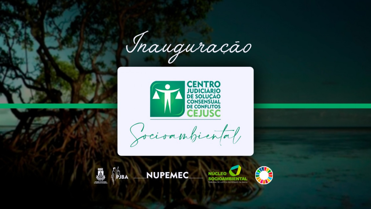 Você está visualizando atualmente Cejusc Socioambiental será inaugurado nesta sexta-feira (9/7) em Salvador (BA)