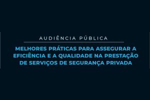 Read more about the article Audiência pública sobre segurança privada encerra inscrições nesta segunda (19/7)