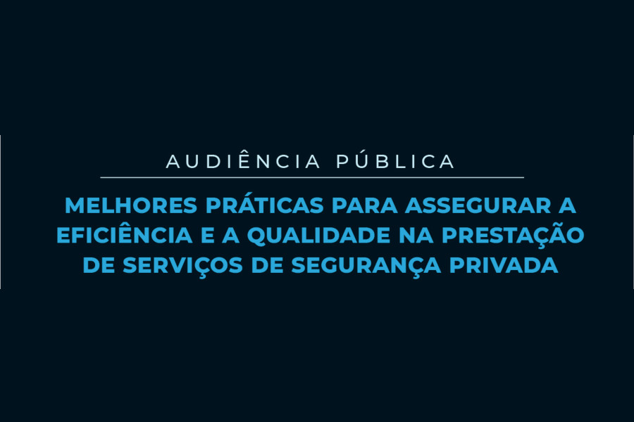 Você está visualizando atualmente Audiência pública sobre segurança privada encerra inscrições nesta segunda (19/7)