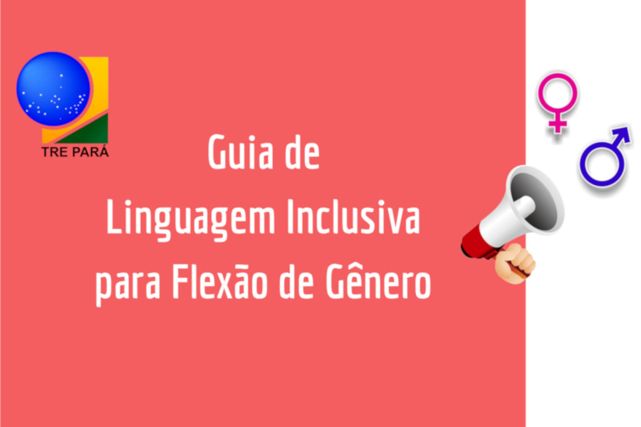 Você está visualizando atualmente Justiça Eleitoral do Pará adota linguagem inclusiva para flexão de gênero