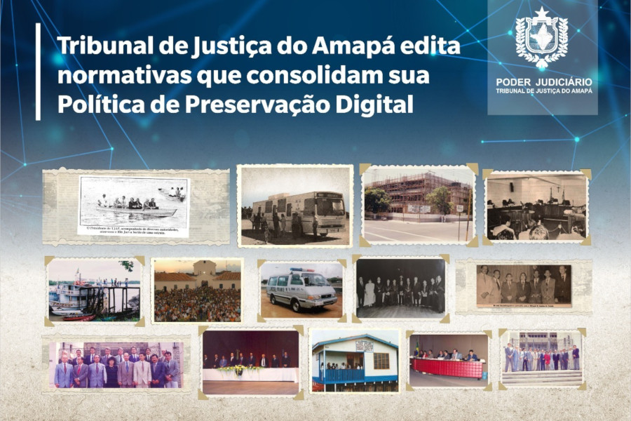 Você está visualizando atualmente Normas consolidam política de preservação digital do Judiciário do Amapá