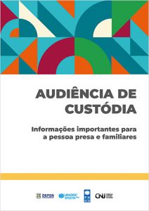 Cartilha Audiência de Custódia: Informações Importantes para a Pessoa Presa e Familiares