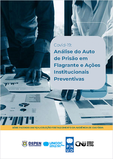 Caderno de Dados II – Covid-19: Análise do Auto de Prisão em Flagrante e Ações Institucionais Preventivas