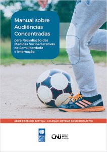 Manual sobre Audiências Concentradas para Reavaliação das Medidas Socioeducativas de Semiliberdade e Internação