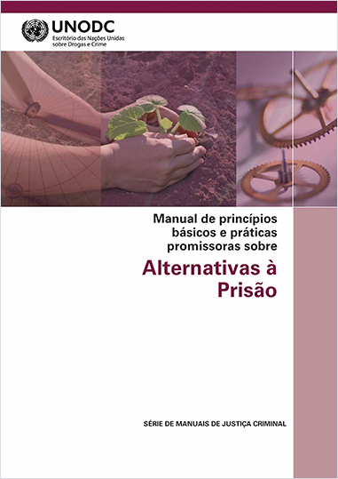 Manual de Princípios Básicos e Práticas Promissoras sobre Alternativas à Prisão