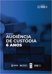 Relatório 6 anos de Audiência de Custódia