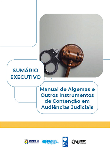 SUMÁRIO EXECUTIVO - Manual de Algemas e Outros Instrumentos de Contenção em Audiências Judiciais