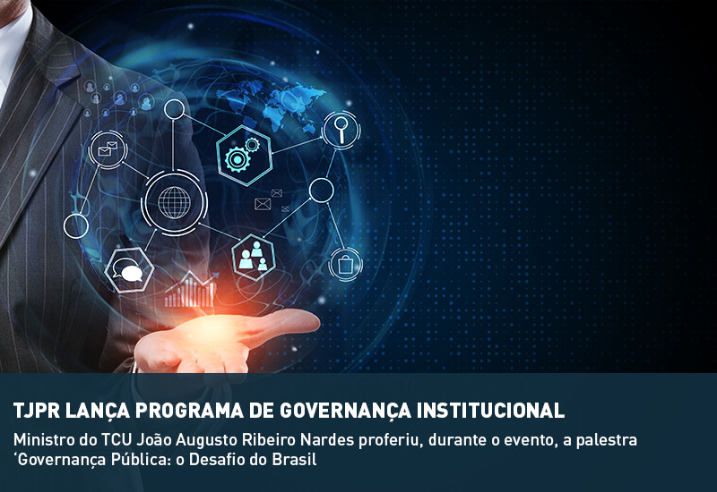Você está visualizando atualmente Judiciário paranaense lança Programa de Governança Institucional