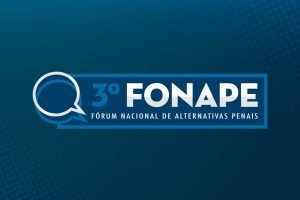 Read more about the article 3º Fórum Nacional de Alternativas Penais está com inscrições abertas