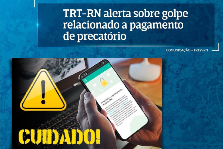 Leia mais sobre o artigo Justiça do Trabalho do RN alerta sobre golpe em pagamento de precatórios