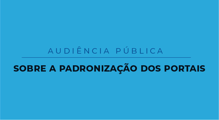 Você está visualizando atualmente Audiência Pública sobre Padronização dos Portais dos Tribunais