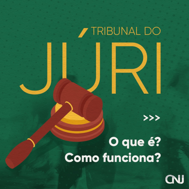 Ilustração do martelo símbolo do Judiciário sobre fundo verde. Texto: Tribunal do Júri. O que é? Como funciona?