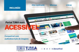 Foto das mãos de uma pessoa segurando um tablet e acessando a página inicial do TJMA e apontando onde estão as funções de "Alto contraste", "Idiomas" e "Libras". Texto: Inclusão. Portal TJMA mais acessível. Compatível com audiodescrição de imagens.