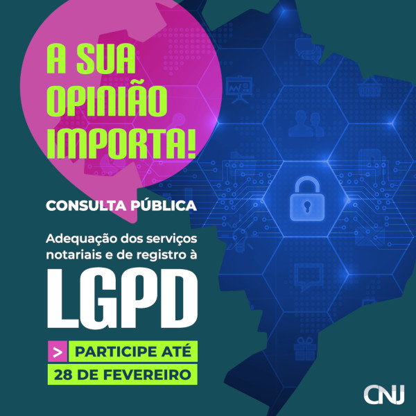 Forma do mapa do brasil com imagem de ícone de cadeado e outros ícones relacionados à internet. Texto: A sua opinião importa! Consulta Pública - Adequação dos serviços notariais e de registro à LGPD. Participe até 28 de fevereiro.
