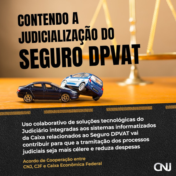 Imagem de carrinhos de brinquedo simulando um acidente de carro. Ao fundo, balança da justiça desfocada. Texto: Contendo a judicialização do Seguro DPVAT. Uso colaborativo de soluções tecnológicas do Judiciário integradas aos sistemas informatizados da Caixa relacionados ao Seguro DPVAT vai contribuir para que a tramitação dos processos judiciais seja mais célere e reduza despesas. Acordo de Cooperação entre CNJ, CJF e Caixa Econômica Federal.