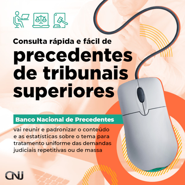 Ao fundo, foto de homem no trabalho utilizando o netebook. Imagem de mouse e ícones de pessoa no computador, computador om balança da justiça e papel com malhete. Texto: Consulta rápida e fácil de precedentes de tribunais superiores. Banco Nacional de Precedentes vai reunir e padronizar o conteúdo e as estatísticas sobre o tema para tratamento uniforme das demandas judiciais repetitivas ou de massa."