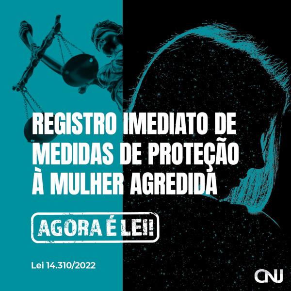 Imagem da Deusa da justiça Themis ao lado da silhueta do rosto de uma mulher. Texto: Registro imediato de medidas de proteção a mulher agredida. Agora é lei! Lei 14.310/2022.